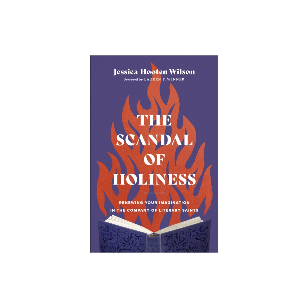 Produktbild för The Scandal of Holiness – Renewing Your Imagination in the Company of Literary Saints (inbunden, eng)
