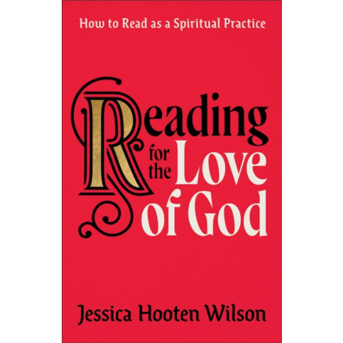 Baker publishing group Reading for the Love of God – How to Read as a Spiritual Practice (inbunden, eng)