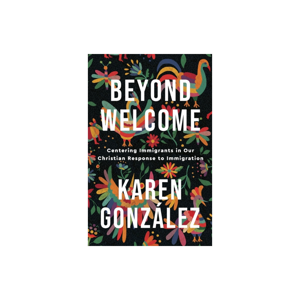 Produktbild för Beyond Welcome – Centering Immigrants in Our Christian Response to Immigration (häftad, eng)