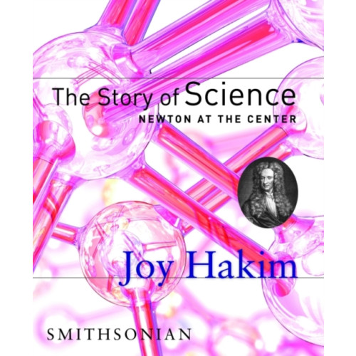 Smithsonian Books The Story of Science: Newton at the Center (inbunden, eng)