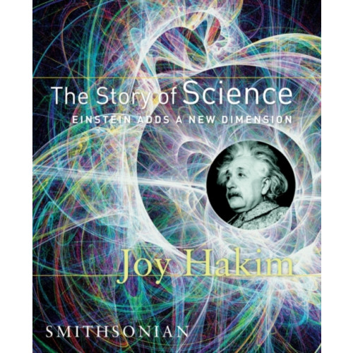 Smithsonian Books The Story of Science: Einstein Adds a New Dimension (inbunden, eng)