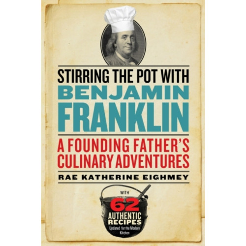 Smithsonian Books Stirring the Pot with Benjamin Franklin (häftad, eng)