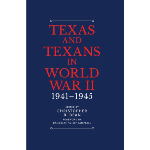 Texas A & M University Press Texas and Texans in World War II (inbunden, eng)