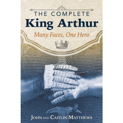 Inner Traditions Bear and Company The Complete King Arthur (häftad, eng)