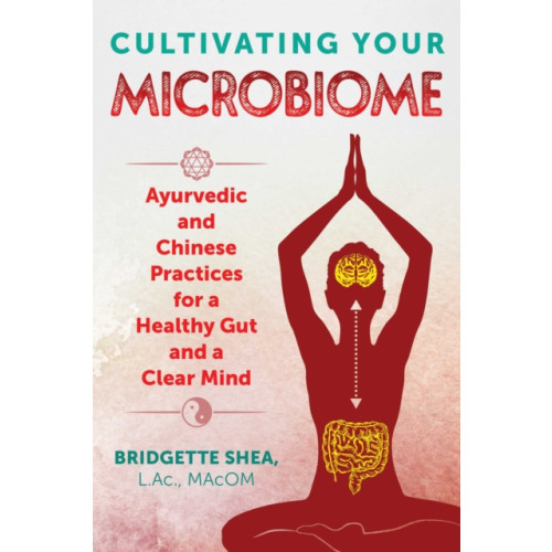 Inner Traditions Bear and Company Cultivating Your Microbiome (häftad, eng)