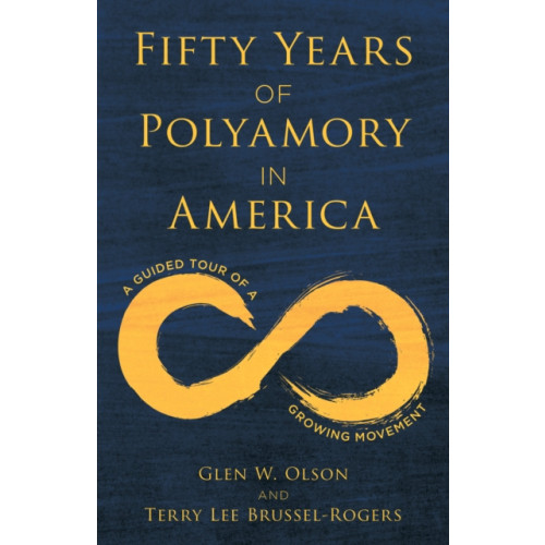 Rowman & littlefield Fifty Years of Polyamory in America (inbunden, eng)