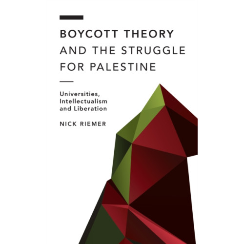 Rowman & littlefield Boycott Theory and the Struggle for Palestine (häftad, eng)