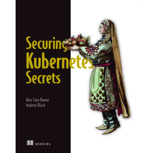 Manning Publications Securing Kubernetes Secrets (häftad, eng)