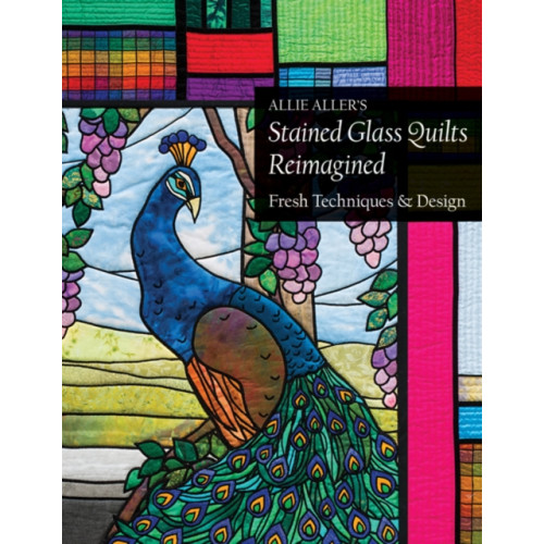C & T Publishing Allie Aller's Stained Glass Quilts Reimagined (häftad, eng)