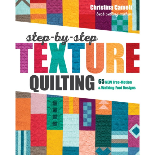 C & T Publishing Step-by-Step Texture Quilting (häftad, eng)