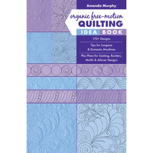 C & T Publishing Organic Free-Motion Quilting Idea Book (häftad, eng)