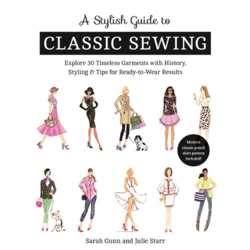 C & T Publishing A Stylish Guide to Classic Sewing (häftad, eng)
