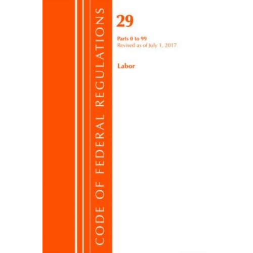 Rowman & littlefield Code of Federal Regulations, Title 29 Labor/OSHA 0-99, Revised as of July 1, 2017 (häftad, eng)