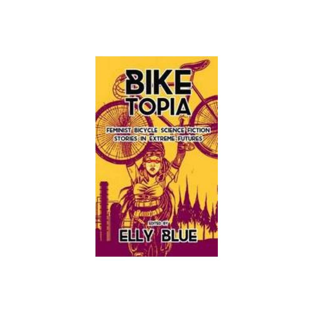 Produktbild för Biketopia: Feminist Bicycle Science Fiction Stories in Extreme Futures (häftad, eng)