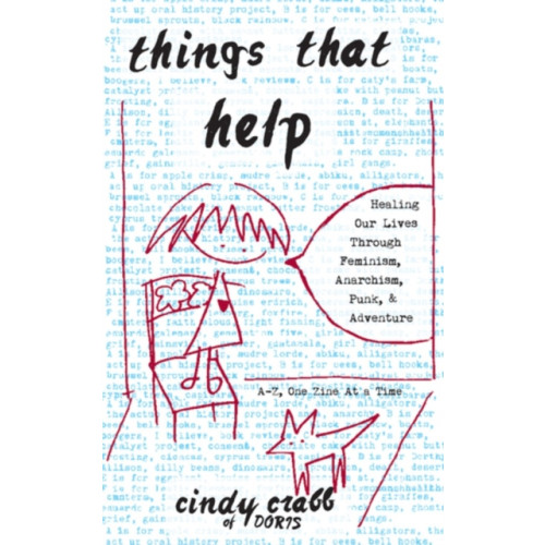 Microcosm Publishing Things That Help: Healing Our Lives Through Feminism, Anarchism, Punk, & Adventure (häftad, eng)
