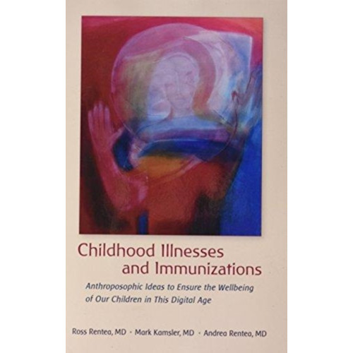 Rudolf Steiner Press Childhood Illnesses and Immunizations (häftad, eng)