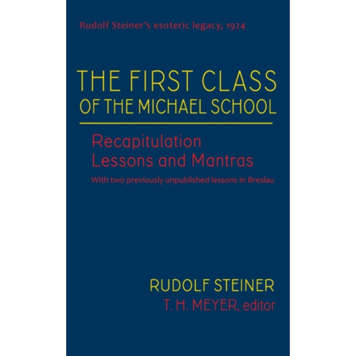 SteinerBooks, Inc The First Class of the Michael School (inbunden, eng)