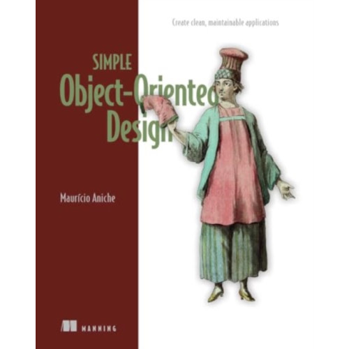 Manning Publications Simple Object Oriented Design (inbunden, eng)