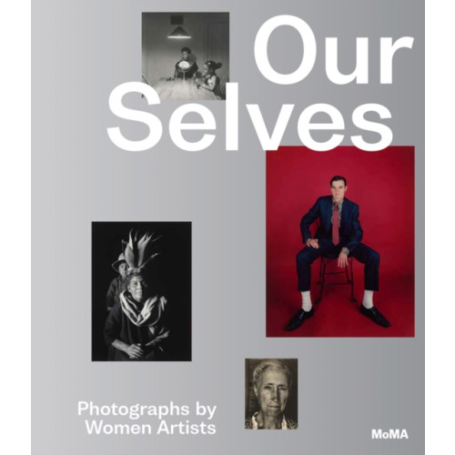 Museum of Modern Art Our Selves: Photographs by Women Artists (inbunden, eng)