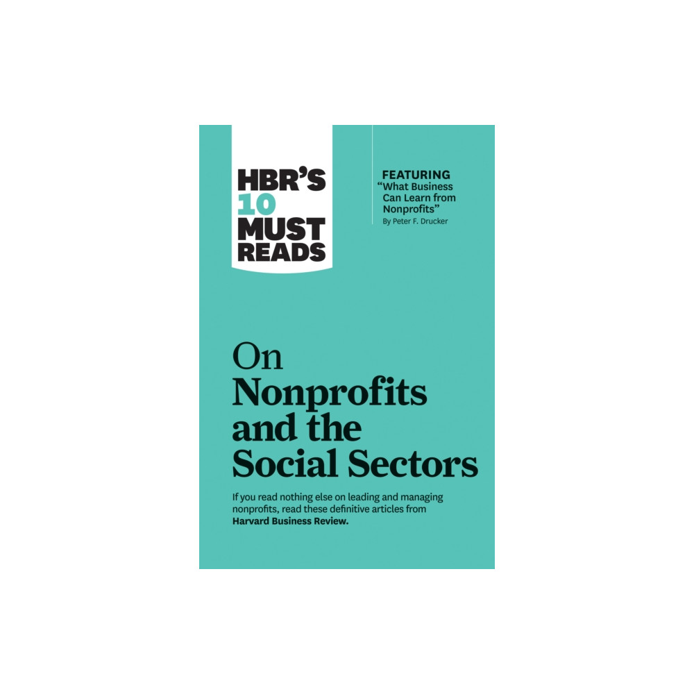 Produktbild för HBR's 10 Must Reads on Nonprofits and the Social Sectors (featuring "What Business Can Learn from Nonprofits" by Peter F. Drucker) (häftad, eng)