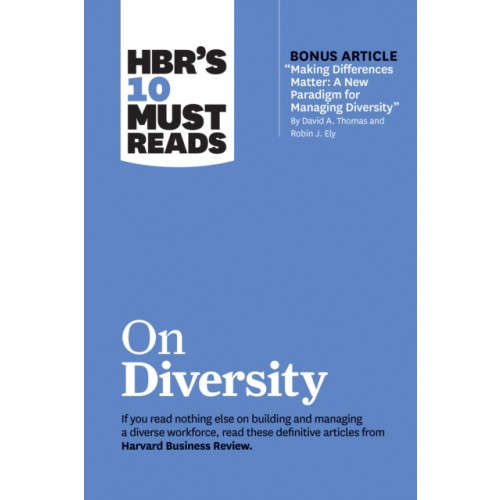 Harvard Business Review Press HBR's 10 Must Reads on Diversity (with bonus article "Making Differences Matter: A New Paradigm for Managing Diversity" By David A. Thomas and Robin J. Ely) (häftad, eng)