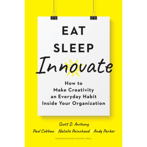 Harvard Business Review Press Eat, Sleep, Innovate (inbunden, eng)