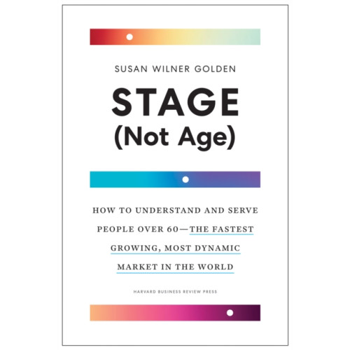 Harvard Business Review Press Stage (Not Age) (inbunden, eng)