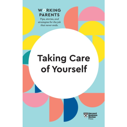 Harvard Business Review Press Taking Care of Yourself (HBR Working Parents Series) (häftad, eng)