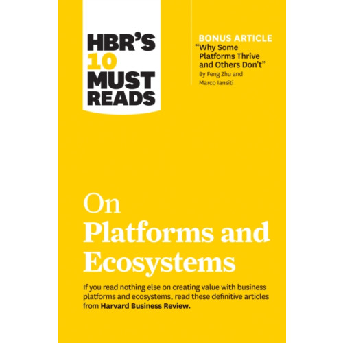 Harvard Business Review Press HBR's 10 Must Reads on Platforms and Ecosystems (with bonus article by "Why Some Platforms Thrive and Others Don't" By Feng Zhu and Marco Iansiti) (häftad, eng)