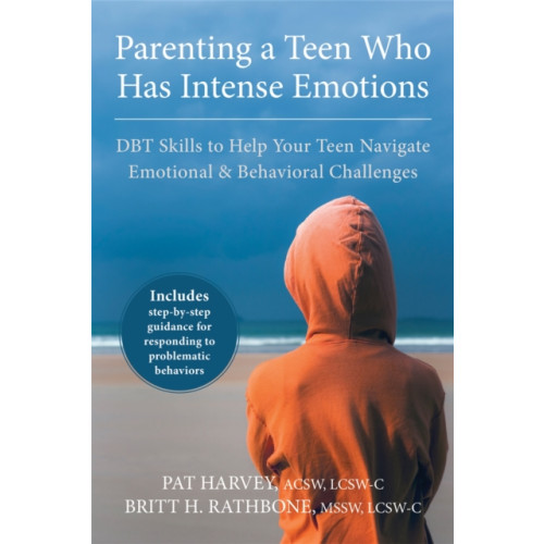 New Harbinger Publications Parenting a Teen Who Has Intense Emotions (häftad, eng)