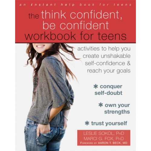 New Harbinger Publications The Think Confident, Be Confident Workbook for Teens (häftad, eng)