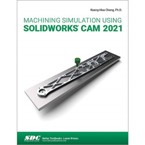 SDC Publications Machining Simulation Using SOLIDWORKS CAM 2021 (häftad, eng)