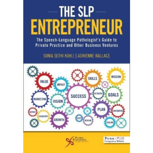 Plural Publishing Inc The SLP Entrepreneur: The Speech-Language Pathologist's Guide to Private Practice and Other Business Ventures (häftad, eng)