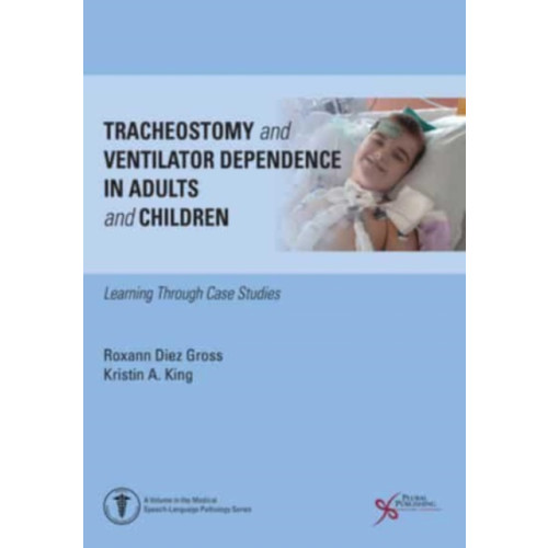 Plural Publishing Inc Tracheostomy and Ventilator Dependence in Adults and Children (häftad, eng)