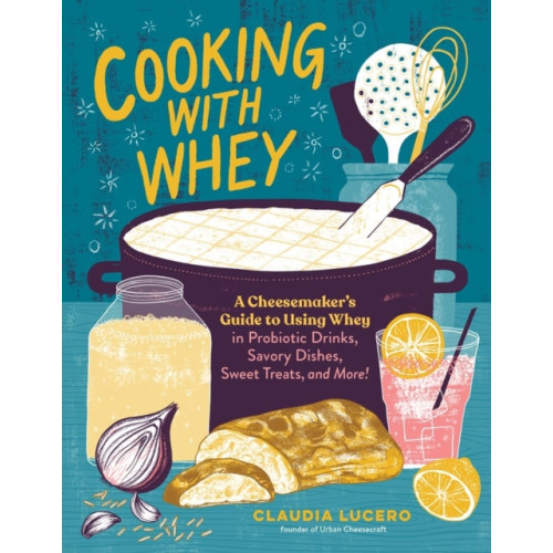 Workman Publishing Cooking with Whey (häftad, eng)