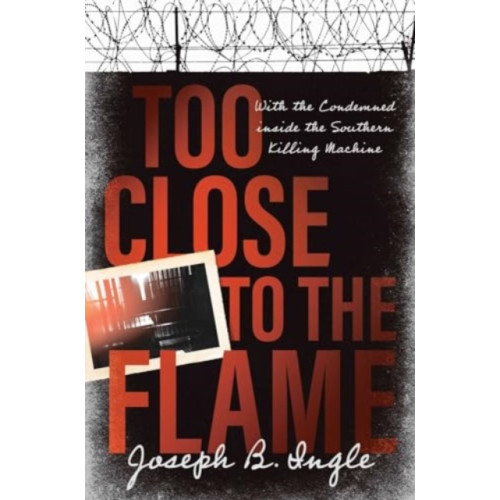 Forefront Books Too Close to the Flame (inbunden, eng)