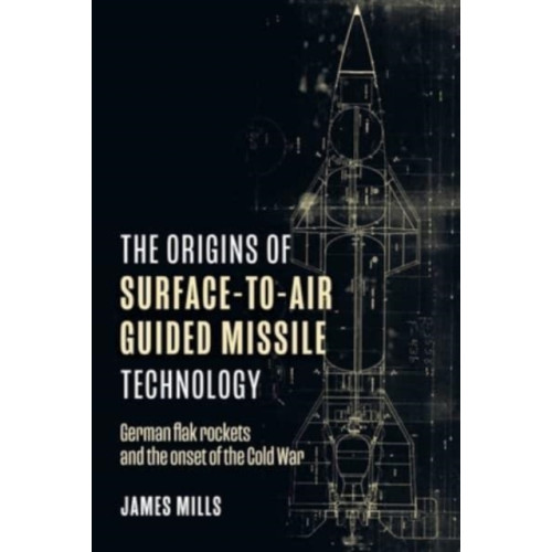 Casemate Publishers The Origins of Surface-to-Air Guided Missile Technology (inbunden, eng)