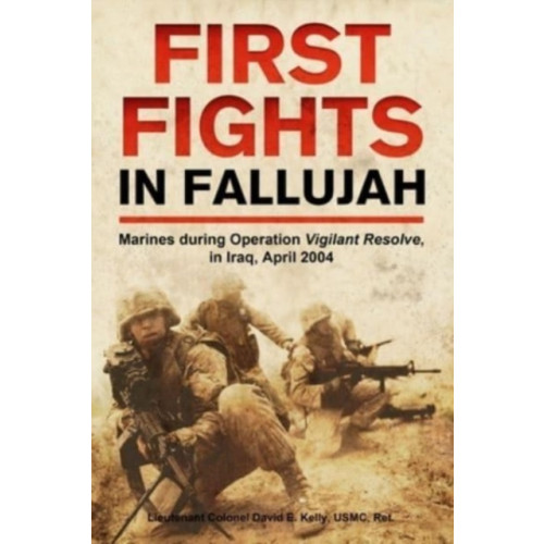 Casemate Publishers First Fights in Fallujah (inbunden, eng)