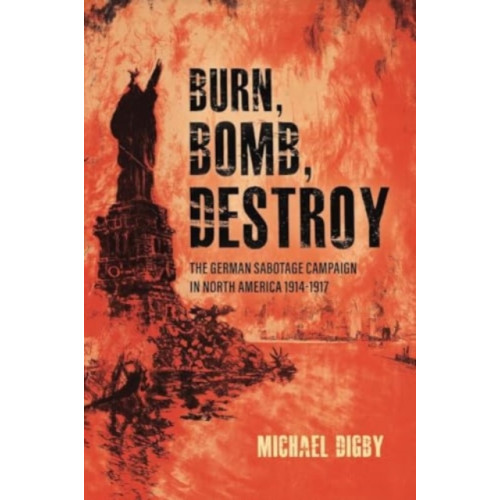 Casemate Publishers Burn, Bomb, Destroy (häftad, eng)