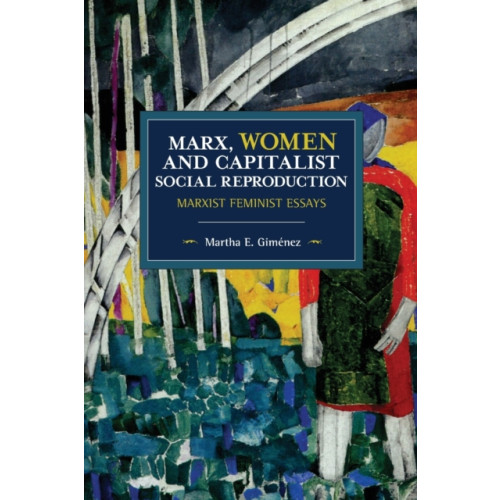 Haymarket Books Marx, Women, and Capitalist Social Reproduction (häftad, eng)