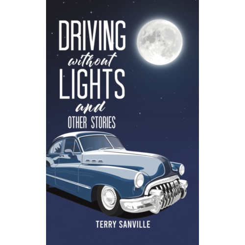 Austin Macauley Publishers LLC Driving Without Lights and Other Stories (häftad, eng)