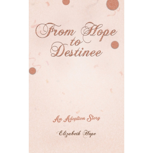 Austin Macauley Publishers LLC From Hope to Destinee (häftad, eng)