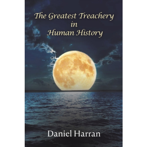 Austin Macauley Publishers LLC The Greatest Treachery in Human History (häftad, eng)