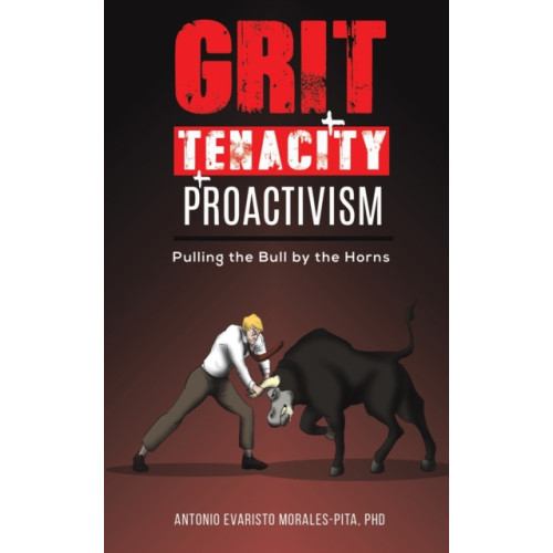 Austin Macauley Publishers LLC Grit + Tenacity + Proactivism (häftad, eng)