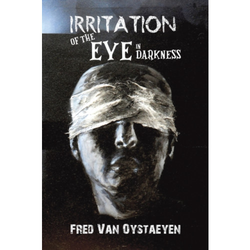 Austin Macauley Publishers LLC Irritation of the Eye in Darkness (häftad, eng)