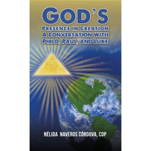 Austin Macauley Publishers LLC God's Presence in Creation: A Conversation with Philo, Paul, and Luke (häftad, eng)