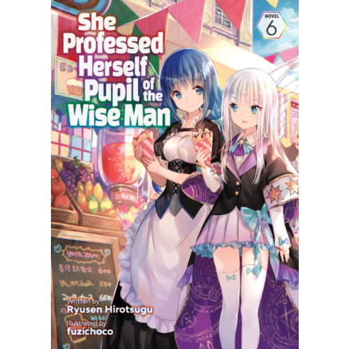 Seven Seas Entertainment, LLC She Professed Herself Pupil of the Wise Man (Light Novel) Vol. 6 (häftad, eng)