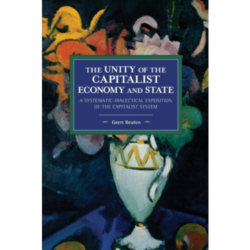 Haymarket Books The unity of the capitalist economy and state (häftad, eng)