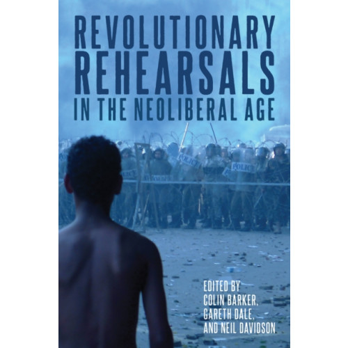 Haymarket Books Revolutionary Rehearsals in the Neoliberal Age (häftad, eng)