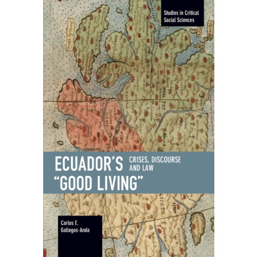 Haymarket Books Ecuador's "Good Living" (häftad, eng)